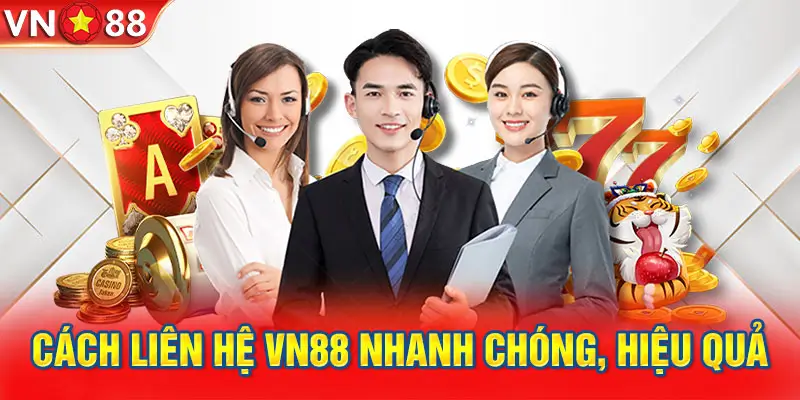 Cách thức liên hện Vn88 nhanh chóng và hiệu quả