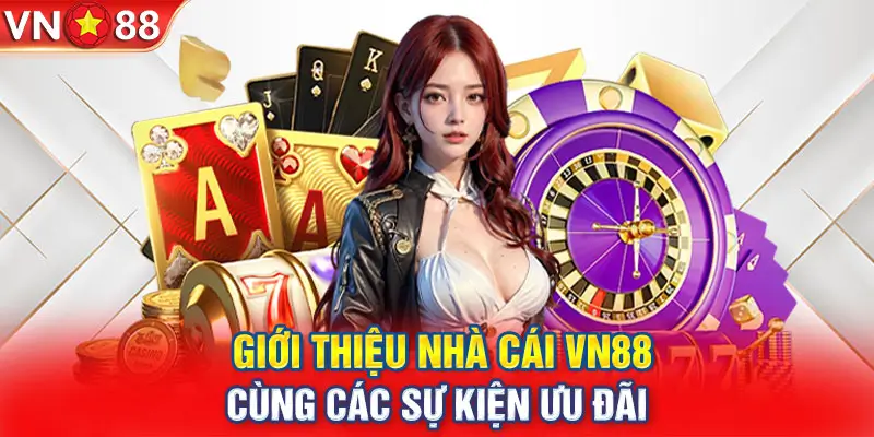 Giới Thiệu Nhà Cái VN88 và Các Chương Trình Ưu Đãi