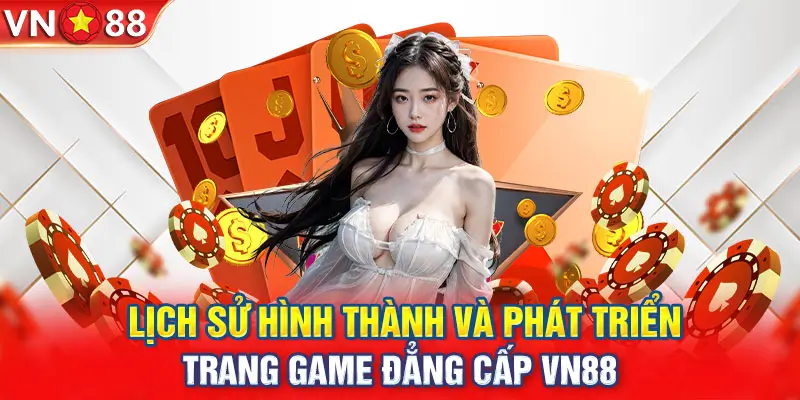 Lịch Sử Phát Triển Và Định Hướng Tương Lai Của VN88