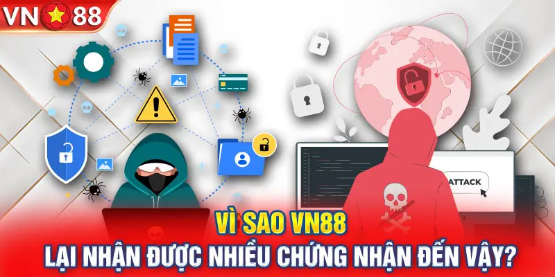 Lý Do VN88 Nhận Được Nhiều Chứng Nhận